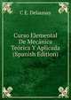 Curso Elemental De Mecanica Teorica Y Aplicada (Spanish Edition), C E. Delaunay 