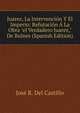 Juarez, La Intervenci?n Y El Imperio: Refutaci?n ? La Obra "el Verdadero Juarez," De Bulnes (Spanish Edition), Jose R. Del Castillo 