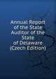 Annual Report of the State Auditor of the State of Delaware (Czech Edition), 