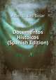 Documentos Histoicos (Spanish Edition), Alberto Del Solar 