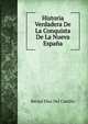 Historia Verdadera De La Conquista De La Nueva Espana, Bernal Diaz Del Castillo 