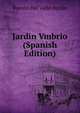 Jardin Vmbrio (Spanish Edition), Ramon Del Valle-Inclan 