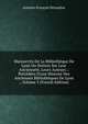 Manuscrits De La Biblioth?que De Lyon Ou Notices Sur Leur Anciennet?, Leurs Auteurs .: Pr?c?d?es D'une Histoire Des Anciennes Biblioth?ques De Lyon ., Volume 3 (French Edition), Antoine-Francois Delandine 