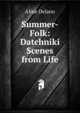 Summer-Folk: Datchniki Scenes from Life, Aline Delano 