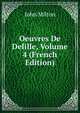 Oeuvres De Delille, Volume 4 (French Edition), Milton John 