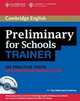Preliminary for Schools Trainer: Six Practice Tests with Answers and Teacher