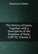 The History of Japan, Together with a Description of the Kingdom of Siam, 1690-92, Volume 2, Hammond Gibben 