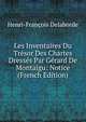 Les Inventaires Du Tresor Des Chartes Dresses Par Gerard De Montaigu: Notice (French Edition), Henri-Francois Delaborde 