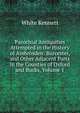 Parochial Antiquities Attempted in the History of Ambrosden: Burcester, and Other Adjacent Parts in the Counties of Oxford and Bucks, Volume 1, White Kennett 