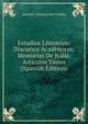 Estudios Literarios: Discursos Academicos. Memorias De Italia. Articulos Varios (Spanish Edition), Castillo Antonio Canovas 