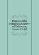 Papers of the Historical Society of Delaware, Issues 15-18, 