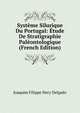 Systeme Silurique Du Portugal: Etude De Stratigraphie Paleontologique (French Edition), Joaquim Filippe Nery Delgado 