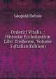 Orderici Vitalis .: Histori? Ecclesiastic? Libri Tredecem, Volume 5 (Italian Edition), Delisle Leopold 
