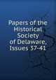 Papers of the Historical Society of Delaware, Issues 37-41, 