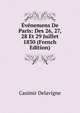 Evenemens De Paris: Des 26, 27, 28 Et 29 Juillet 1830 (French Edition), Casimir Delavigne 