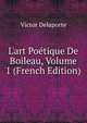 L'art Po?tique De Boileau, Volume 1 (French Edition), Victor Delaporte 