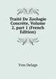 Trait? De Zoologie Concr?te, Volume 2, part 1 (French Edition), Yves Delage 
