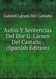 Autos Y Sentencias Del Dor G. Larsen Del Castano . (Spanish Edition), Gabriel Larsen Del Castano 