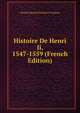 Histoire De Henri Ii, 1547-1559 (French Edition), Nicolas Edouard Delabarre-Duparcq 