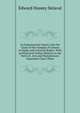 An Experimental Inquiry Into the Cause of the Changes of Colours in Opake and Coloured Bodies: With an Historical Preface Relative to the Parts of . Arts and Manufactures Dependent Upon Them, Edward Hussey Delaval 