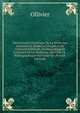 Dictionnaire Historique De La M?decine Ancienne Et Moderne, Ou,pr?cis De L'histoire G?n?rale, Technologique Et Litt?raire De La M?decine, Suivi De La . Bibliographique Par Ordre De (French Edition), Ollivier 