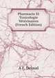 Pharmacie Et Toxicologie Veterinaires (French Edition), A F. Delaud 
