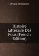 Histoire Litteraire Des Fous (French Edition), Octave Delepierre 