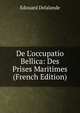 De L'occupatio Bellica: Des Prises Maritimes (French Edition), Edouard Delalande 