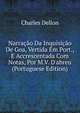 Narra??o Da Inquisi??o De Goa, Vertida Em Port., E Accrescentada Com Notas, Por M.V. D'abreu (Portuguese Edition), Charles Dellon 