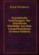Syntaktische Forschungen: Die Altindische Wortfolge Aus Dem Catapathabrhmaa (German Edition), Ernst Windisch 