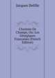 L'homme De Champs, Ou: Les G?orgiques Francaises (French Edition), Jacques Delille 