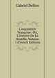 L'inquisition Fran?oise: Ou, L'histoire De La Bastille, Volume 1 (French Edition), Gabriel Dellon 