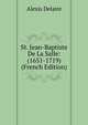St. Jean-Baptiste De La Salle: (1651-1719) (French Edition), Alexis Delaire 