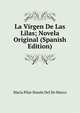 La Virgen De Las Lilas; Novela Original (Spanish Edition), Maria Pilar Sinues Del De Marco 