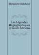 Les L?gendes Hagiographiques (French Edition), Hippolyte Delehaye 