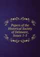 Papers of the Historical Society of Delaware, Issues 1-5, 