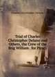 Trial of Charles Christopher Delano and Others, the Crew of the Brig William . for Piracy, Charles Christopher Delano 