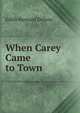 When Carey Came to Town, Edith Barnard Delano 