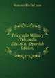 Telegrafia Military (Telegrafia Electrica) (Spanish Edition), Francico Rio Del Joan 