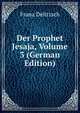 Der Prophet Jesaja, Volume 3 (German Edition), Franz Julius Delitzsch 