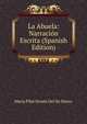 La Abuela: Narracion Escrita (Spanish Edition), Maria Pilar Sinues Del De Marco 