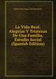 La Vida Real: Alegrias Y Tristezas De Una Familia, Estudio Social (Spanish Edition), Maria Pilar Sinues Del De Marco 
