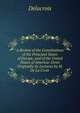 A Review of the Constitutions of the Principal States of Europe, and of the United States of America: Given Originally As Lectures by M. De La Croix ., Delacroix 