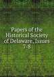 Papers of the Historical Society of Delaware, Issues 7-8, 