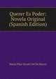Querer Es Poder: Novela Original (Spanish Edition), Maria Pilar Sinues Del De Marco 