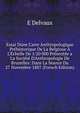 Essai D?ne Carte Anthropologique Pr?historique De La Belgioue ? L'?chelle De 1/20 000 Pr?sent?e a La Soci?t? D'Anthropologie De Bruxelles: Dans La S?ance Du 27 Novembre 1887 (French Edition), E Delvaux 