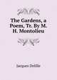 The Gardens, a Poem, Tr. By M.H. Montolieu., Delille Jacques 