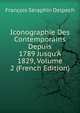Iconographie Des Contemporains Depuis 1789 Jusqu'? 1829, Volume 2 (French Edition), Francois Seraphin Delpech 