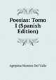 Poesias: Tomo I (Spanish Edition), Agripina Montes Del Valle 