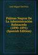 Pajinas Negras De La Administracion Balmaceda (1890-1891) (Spanish Edition), Jose Miguel Del Pino 